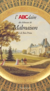Bernard Chevallier - L'ABCdaire des châteaux de Malmaison et de Bois-Préau.