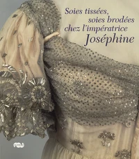 Soies tissées, soies brodées chez l'impératrice Joséphine