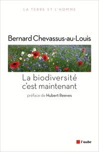 Bernard Chevassus-au-Louis - La biodiversité, c'est maintenant.