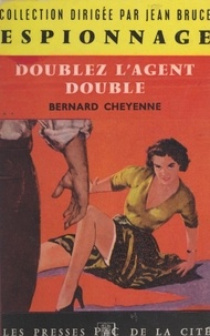 Bernard Cheyenne et Jean Bruce - Doublez l'agent double.