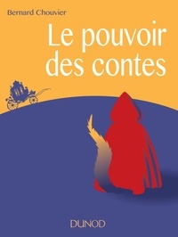 Bernard Chouvier - Le pouvoir des contes.