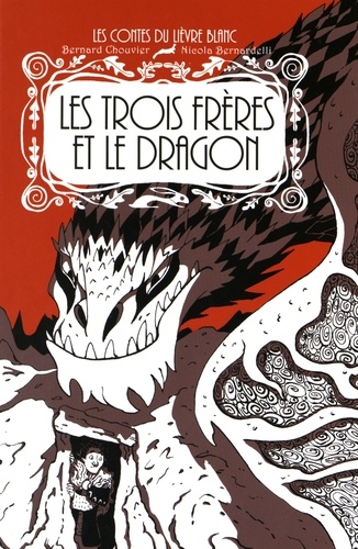 Bernard Chouvier et Nicola Bernardelli - Les trois frères et le dragon.