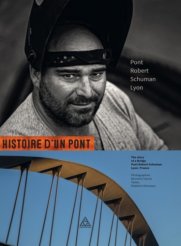 Bernard Ciancia et Delphine Désveaux - Histoire d'un pont - Pont Robert-Schuman, Lyon.
