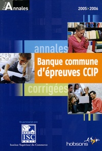 Bernard Cier et Malika Benazzoug - Annales 2005 de la banque d'épreuves communes CCIP - Sujets et corrigés.
