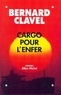Bernard Clavel - Cargo pour l'enfer.