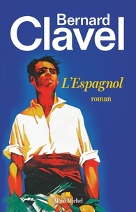 Bernard Clavel - L'Espagnol.