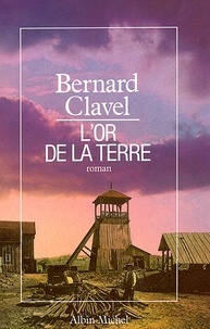 Bernard Clavel - L'Or de la terre - Le Royaume du Nord - tome 2.