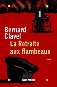 Bernard Clavel - La Retraite aux flambeaux.