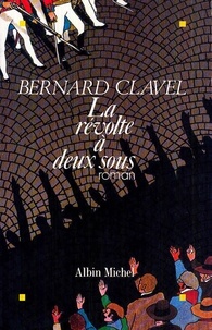 Bernard Clavel - La Révolte à deux sous.