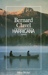 Bernard Clavel - Le royaume du Nord Tome 1 : Harricana.
