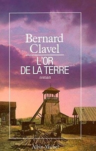 Bernard Clavel - Le royaume du Nord Tome 2 : L'Or de la terre.
