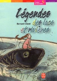 Bernard Clavel - Légendes des lacs et rivières.