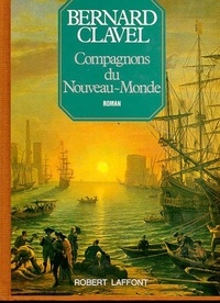 Bernard Clavel - Les Colonnes Du Ciel Tome 5 : Compagnons Du Nouveau Monde.