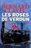 Bernard Clavel - Les Roses de Verdun.