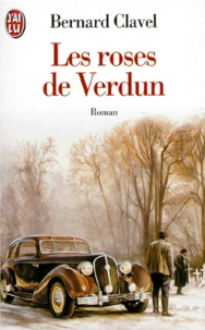 Bernard Clavel - Les roses de Verdun.
