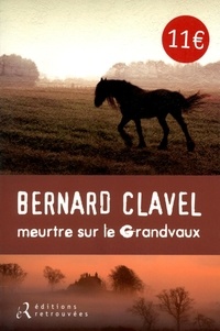 Bernard Clavel - Meurtre sur le Grandvaux.