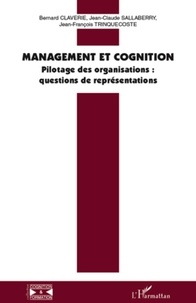 Bernard Claverie et Jean-Claude Sallaberry - Management et cognition - Pilotage des organisations : questions de représentations.