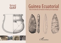 Bernard Clist - Guinea Ecuatorial - Màs de 40 000 anos de historia revelados por la arqueologia.
