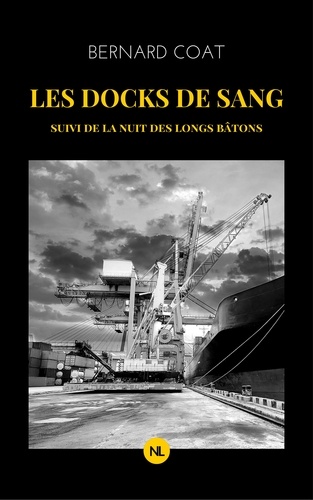 Bernard Coat - Les Docks de sang - suivi de La Nuit des longs bâtons.