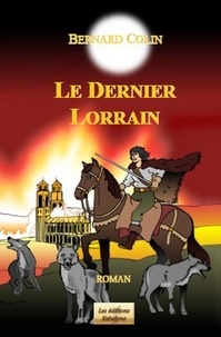 Bernard Colin - Le Dernier Lorrain.