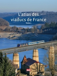 Bernard Collardey - L'atlas des viaducs de France - Tome 1.