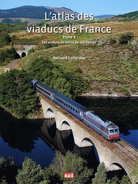 Bernard Collardey - L'atlas des viaducs de France - Tome 2.