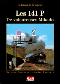 Bernard Collardey et André Rasserie - Les 141 P - De valeureuses Mikado.