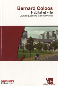 Bernard Coloos - Habitat et ville - Quinze questions et controverses.