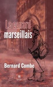 Bernard Combe - Le canard marseillais.