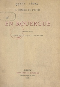 Bernard Combes de Patris - En Rouergue (1). Pages de critique et d'histoire.