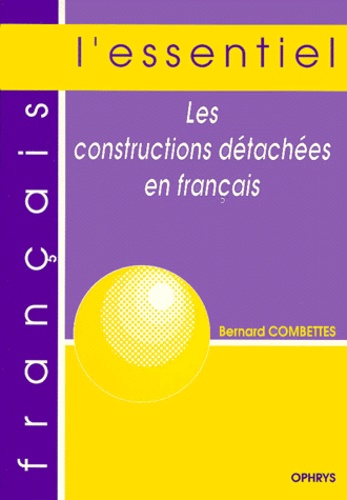 Bernard Combettes - Les constructions détachées en français.