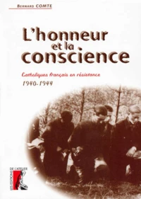 L'Honneur Et La Conscience. Catholiques Francais En Resistance (1940-1944)
