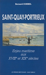 Bernard Corbel et  Barat - Saint-Quay-Portrieux - Enjeu maritime aux XVIIIe et XIXe siècles.