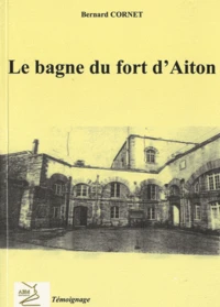 Le bagne militaire du fort d'Aiton