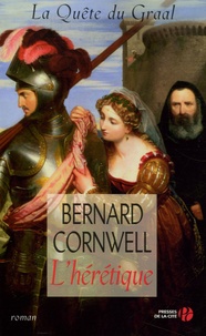 Bernard Cornwell - La Quête du Graal  : L'hérétique.