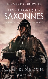 Bernard Cornwell - Les Chroniques saxonnes Tome 3 : Les Seigneurs du Nord.