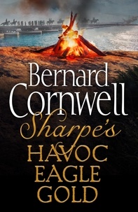 Bernard Cornwell - Sharpe 3-Book Collection 2 - Sharpe’s Havoc, Sharpe’s Eagle, Sharpe’s Gold.