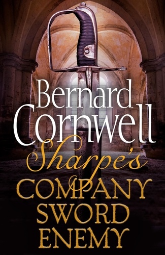 Bernard Cornwell - Sharpe 3-Book Collection 5 - Sharpe’s Company, Sharpe’s Sword, Sharpe’s Enemy.