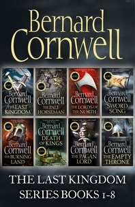Bernard Cornwell - The Last Kingdom Series Books 1–8 - The Last Kingdom, The Pale Horseman, The Lords of the North, Sword Song, The Burning Land, Death of Kings, The Pagan Lord, The Empty Throne.