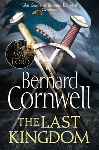 Bernard Cornwell - The Last Kingdom.
