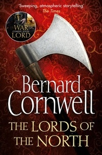 Bernard Cornwell - The Lords of the North.