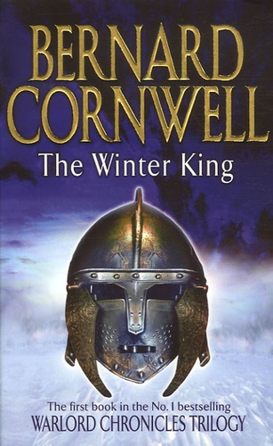 Bernard Cornwell - The Warlord Chronicles Tome 1 : The Winter King - A Novel of Arthur.