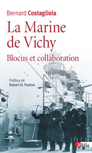 La Marine de Vichy. Blocus et collaboration (juin 1940 - novembre 1942)