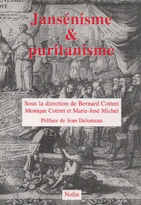 Bernard Cottret et Monique Cottret - Jansénisme et puritanisme - Actes du colloque du 15 septembre 2001, tenu au Musée national des Granges de Port-Royal des Champs.