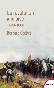 Bernard Cottret - La révolution anglaise - Une rébellion britannique 1603-1660.