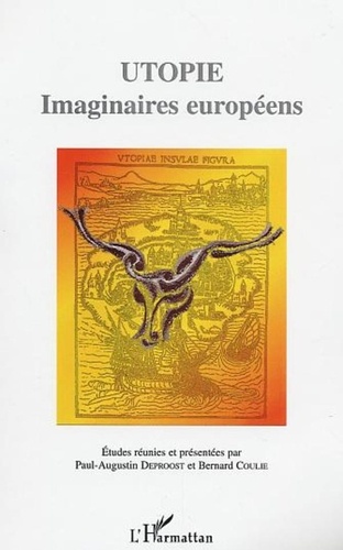 Bernard Coulie et  Collectif - Utopie. - Imaginaires européens, pour penser et agir en Europe.