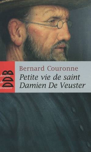 Petite vie de saint Damien De Veuster. Apôtre des lépreux de Molokaï (1840(1889)