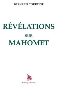 Bernard Courtine - Révélation sur Mahomet.
