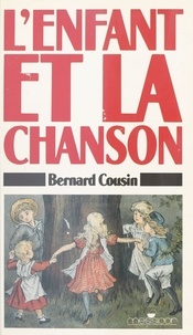 Bernard Cousin - L'Enfant et la chanson - Une histoire de la chanson d'enfant.