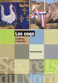 Bernard Coussée - Les coqs - Traditions et légendes.